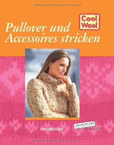 Cool Wool - Pullover und Accessoires stricken