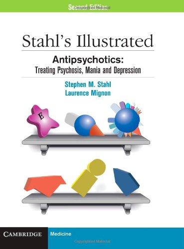 Stahl's Illustrated Antipsychotics: Treating Psychosis, Mania and Depression