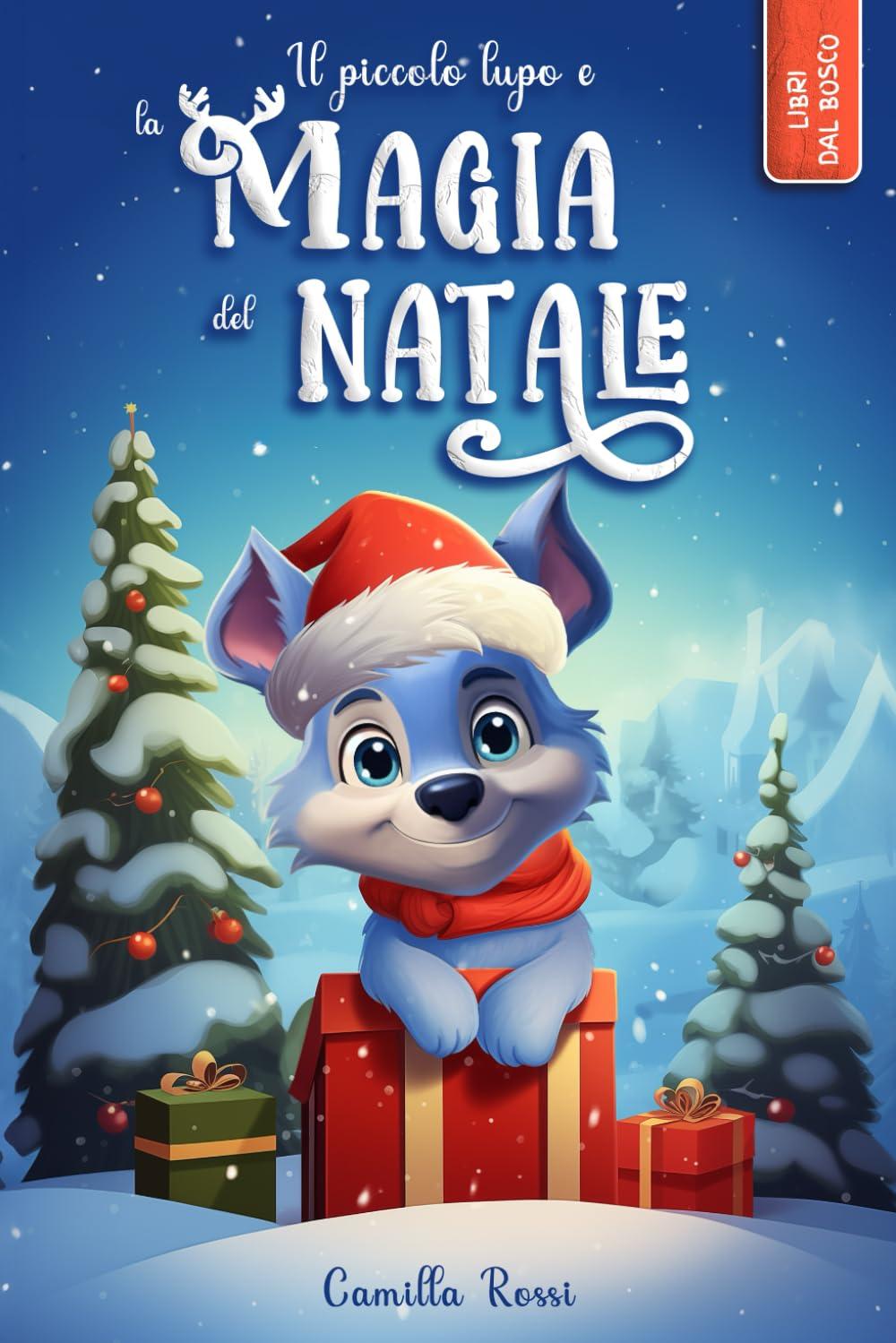 Il piccolo lupo e la magia del Natale: Storia di Natale per bambini. Ediz. a colori (Le avventure del piccolo lupo blu)