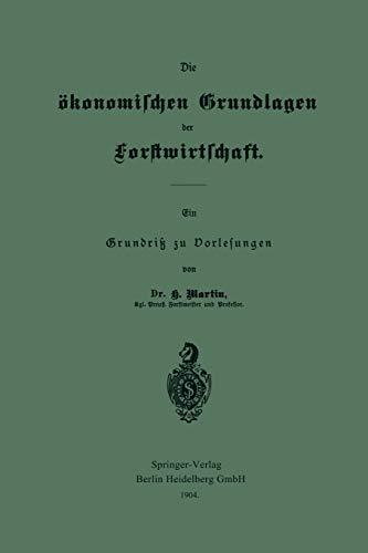 Die Ökonomischen Grundlagen Der Forstwirtschaft: Ein Grundriß zu Vorlesungen