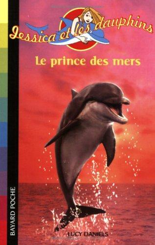 Jessica et les dauphins. Vol. 8. Le prince des mers