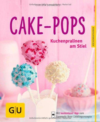 Cake-Pops: Kuchenpralinen am Stiel (GU Küchenratgeber Relaunch ab 2013)