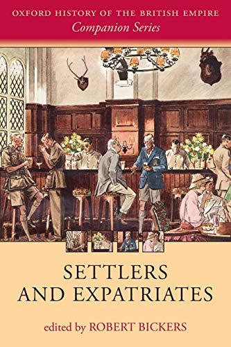 Settlers and Expatriates: Britons Over The Seas (Oxford History Of The British Empire Companion) (Oxford History of the British Empire Companion Series)