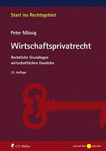 Müssig, Wirtschaftsprivatrecht: Rechtliche Grundlagen wirtschaftlichen Handelns