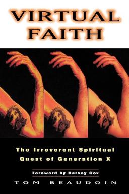 Virtual Faith Generation: The Irreverent Spiritual Quest of Generation X