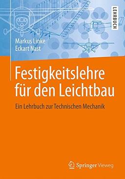 Festigkeitslehre für den Leichtbau: Ein Lehrbuch zur Technischen Mechanik