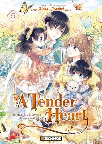 A tender heart : comment je suis devenue la servante du duc. Vol. 6