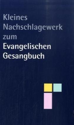 Kleines Nachschlagewerk zum Evangelischen Gesangsbuch