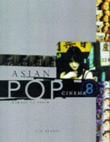 Asian Pop Cinema: Bombay to Tokyo