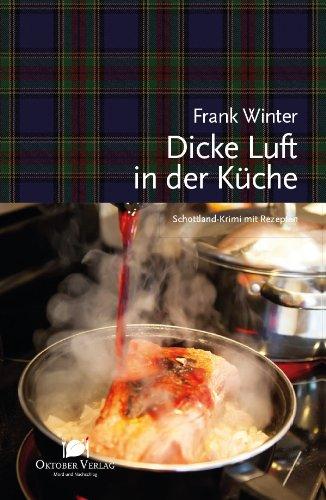 Dicke Luft in der Küche: Schottland-Krimi mit Rezepten