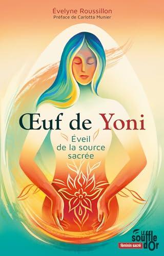 Oeuf de Yoni : éveil de la source sacrée