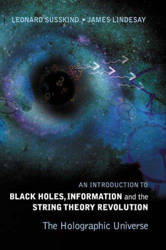 The Holographic Universe: An Introduction to Black Holes, Information and the String Theory Revolution