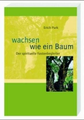 Wachsen wie ein Baum. Der spirituelle Fastenbegleiter