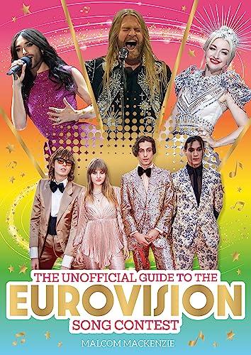 The Unofficial Guide to the Eurovision Song Contest: The must-have guide for Eurovision 2023!