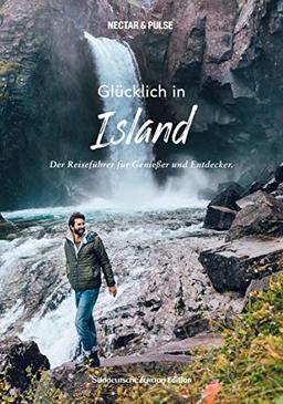 Glücklich in Island. (Süddeutsche Zeitung) Mit großer Reisekarte zum Herausnehmen + Insidertipps von Locals.