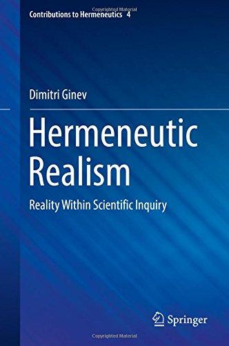 Hermeneutic Realism: Reality Within Scientific Inquiry (Contributions to Hermeneutics)