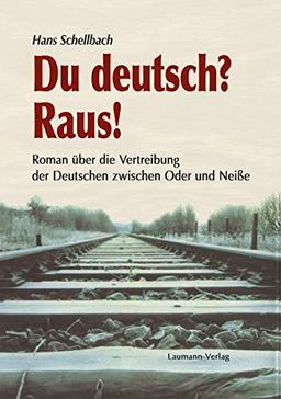 Du deutsch? Raus!: Roman über die Vertreibung der Deutschen zwischen Oder und Neiße (Pieron wo bist du?)