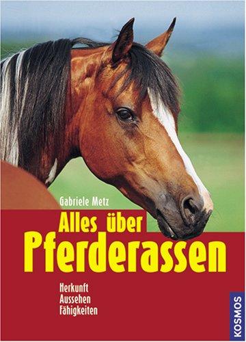 Alles über Pferderassen: Herkunft, Aussehen, Fähigkeiten