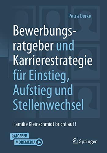 Bewerbungsratgeber und Karrierestrategie für Einstieg, Aufstieg und Stellenwechsel: Familie Kleinschmidt bricht auf!