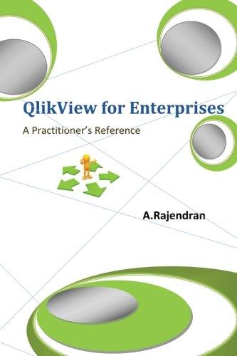 QlikView for Enterprises: A Handbook of QlikView for the practicing CIOs, Architects, BI Consultants