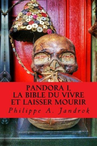 Pandora, la bible du vivre et laisser mourir: (Vaccins, Gardasil, Autisme, Sécurité sociale, Cancer, Chimiothérapie, Aimentation, OGM…)