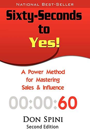 Sixty-Seconds to Yes: A Powerful Method for Sales and Influence