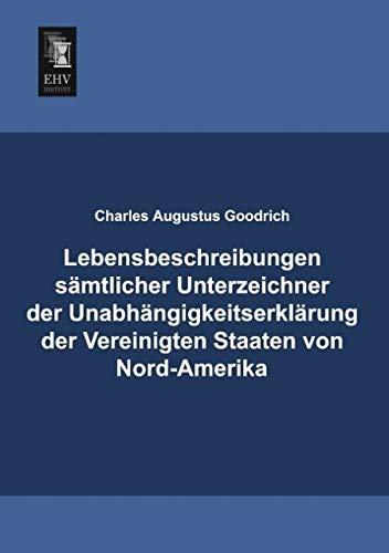 Lebensbeschreibungen sämtlicher Unterzeichner der Unabhängigkeitserklärung der Vereinigten Staaten von Nord-Amerika