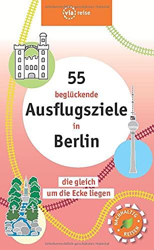 55 beglückende Ausflugsziele in Berlin: die gleich um die Ecke liegen (via reise tour)