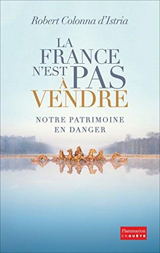 La France n'est pas à vendre : notre patrimoine en danger