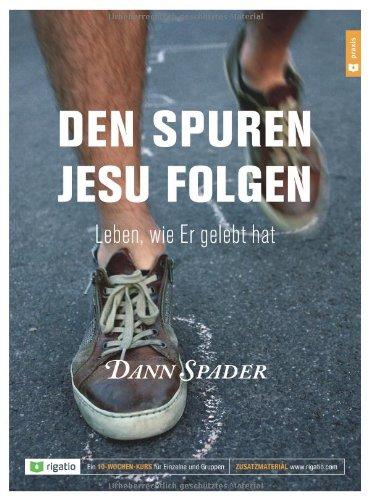 Den Spuren Jesu folgen: leben, wie Er gelebt hat