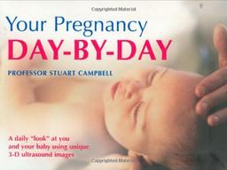 Your Pregnancy Day by Day: Watch Your Baby Grow Every Day as You Enjoy a Healthy Pregnancy