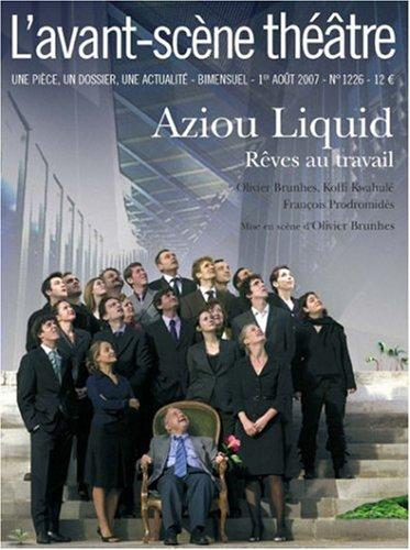 Avant-scène théâtre (L'), n° 1226. Aziou Liquid : rêves au travail