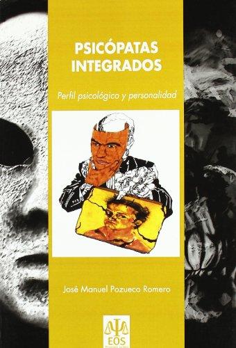 Psicópatas integrados : perfil psicológico y personalidad (Psicología Jurídica, Band 9)