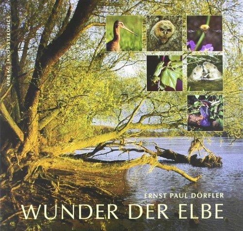 Wunder der Elbe: Biografie eines Flusses