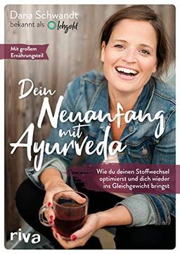 Dein Neuanfang mit Ayurveda: Wie du deinen Stoffwechsel optimierst und dich wieder ins Gleichgewicht bringst