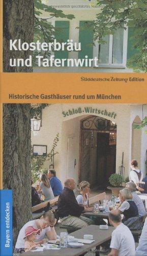 Klosterbräu und Tafernwirt: Historische Gasthäuser rund um München