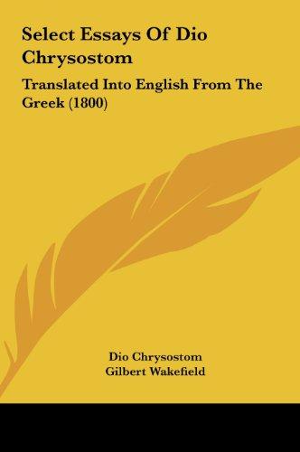 Select Essays Of Dio Chrysostom: Translated Into English From The Greek (1800)