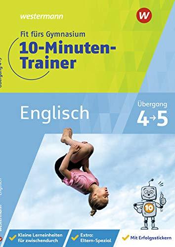 Fit fürs Gymnasium - 10-Minuten-Trainer: Übertritt 4 / 5 / Übertritt 4 / 5 Englisch