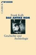 Das antike Rom: Geschichte und Archäologie