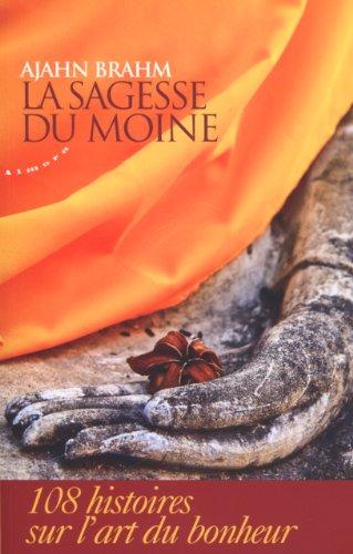 La sagesse du moine : 108 histoires sur l'art du bonheur