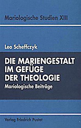 Die Mariengestalt im Gefüge der Theologie: Mariologische Beiträge (Mariologische Studien)