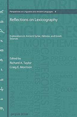 Reflections on Lexicography: Explorations in Ancient Syriac, Hebrew, and Greek Sources (Perspectives on Linguistics and Ancient Languages, Band 4)