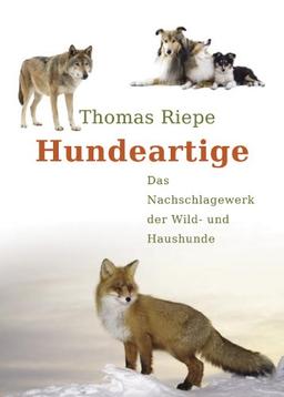 Hundeartige: Das Nachschlagewerk der Wild- und Haushunde