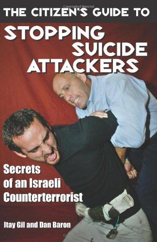 The Citizen's Guide to Stopping Suicide Attackers: Secrets of an Israeli Counterterrorist