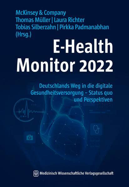 E-Health Monitor 2022: Deutschlands Weg in die digitale Gesundheitsversorgung – Status quo und Perspektiven