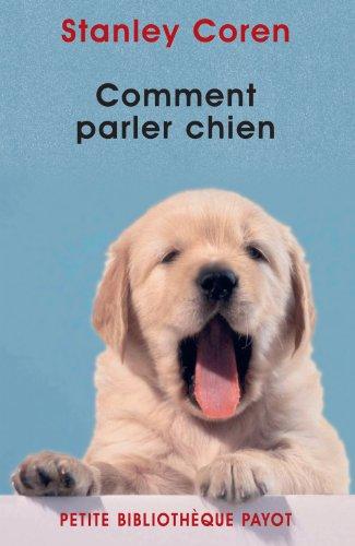 Comment parler chien : maîtriser l'art de la communication entre les chiens et les hommes