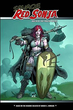 Savage Red Sonja: Queen of the Frozen Wastes (Red Sonja: She-Devil with a Sword)