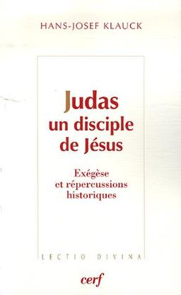 Judas, un disciple de Jésus : exégèse et répercussions historiques