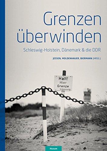 Grenzen überwinden: Schleswig-Holstein, Dänemark & die DDR