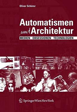 Automatismen und Architektur: Medien, Obsessionen, Technologien